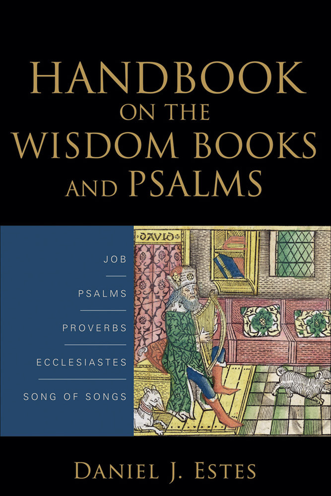 Handbook On The Wisdom Books And Psalms Estes Daniel J