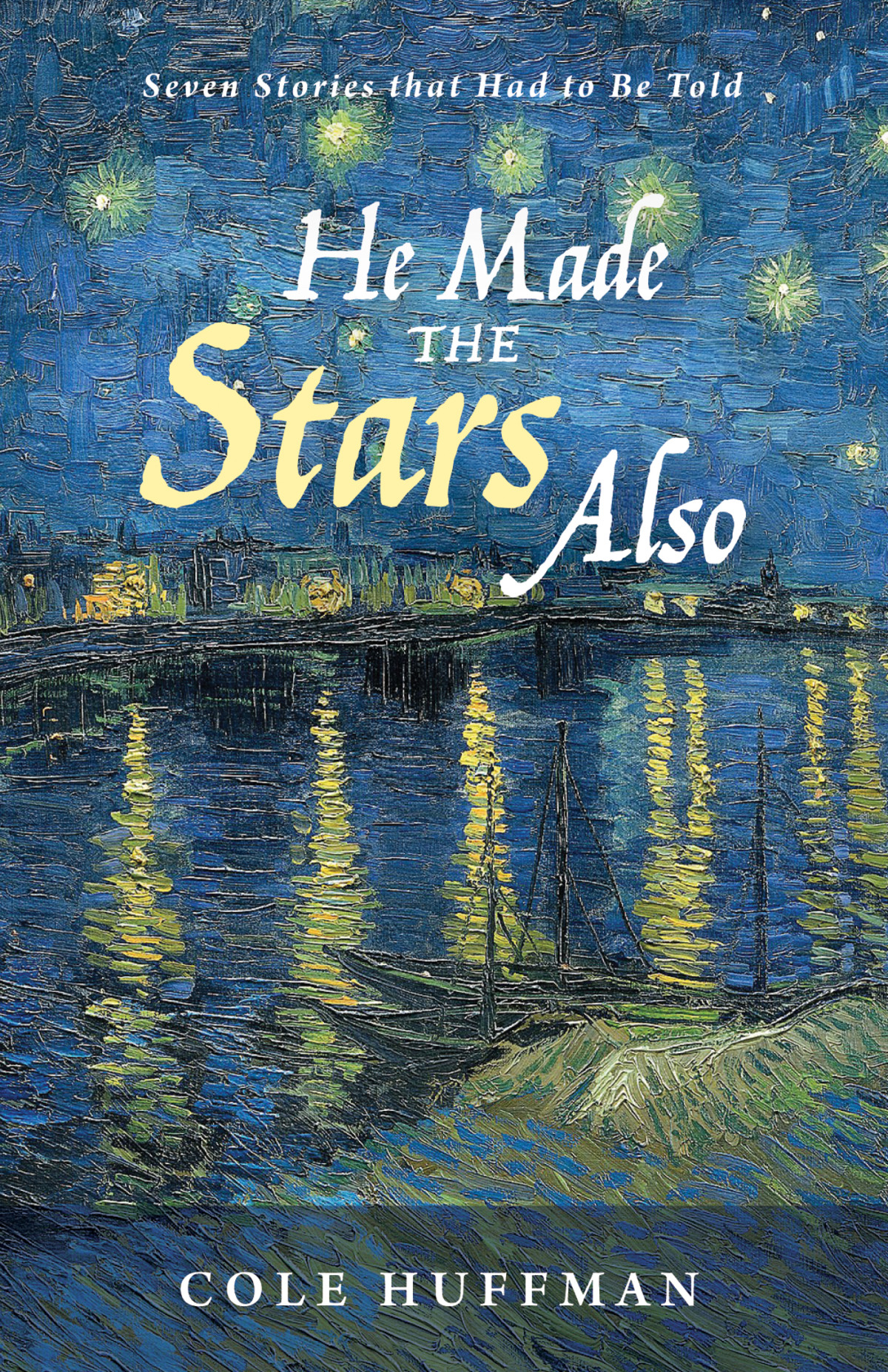He Made The Stars Also Cole Huffman