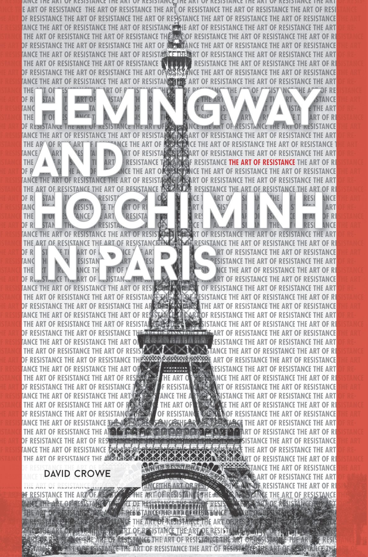 Hemingway And Ho Chi Minh In Paris David Crowe