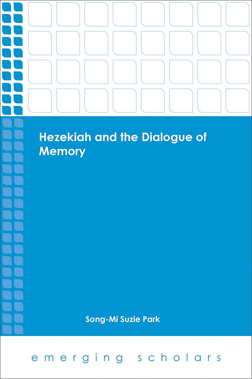 Hezekiah And The Dialogue Of Memory Park Songmi Suzie
