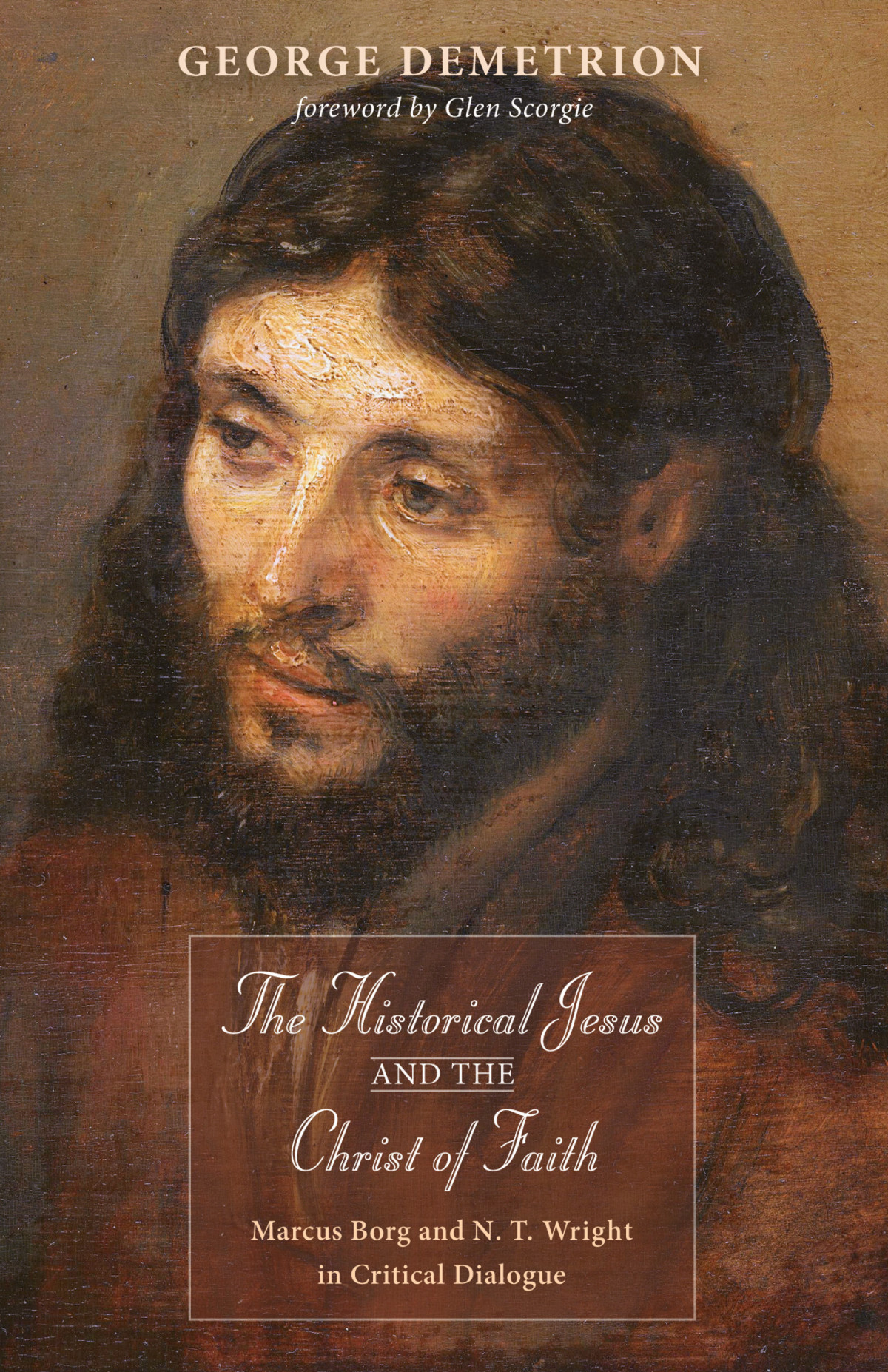 The Historical Jesus And The Christ Of Faith George Demetrion