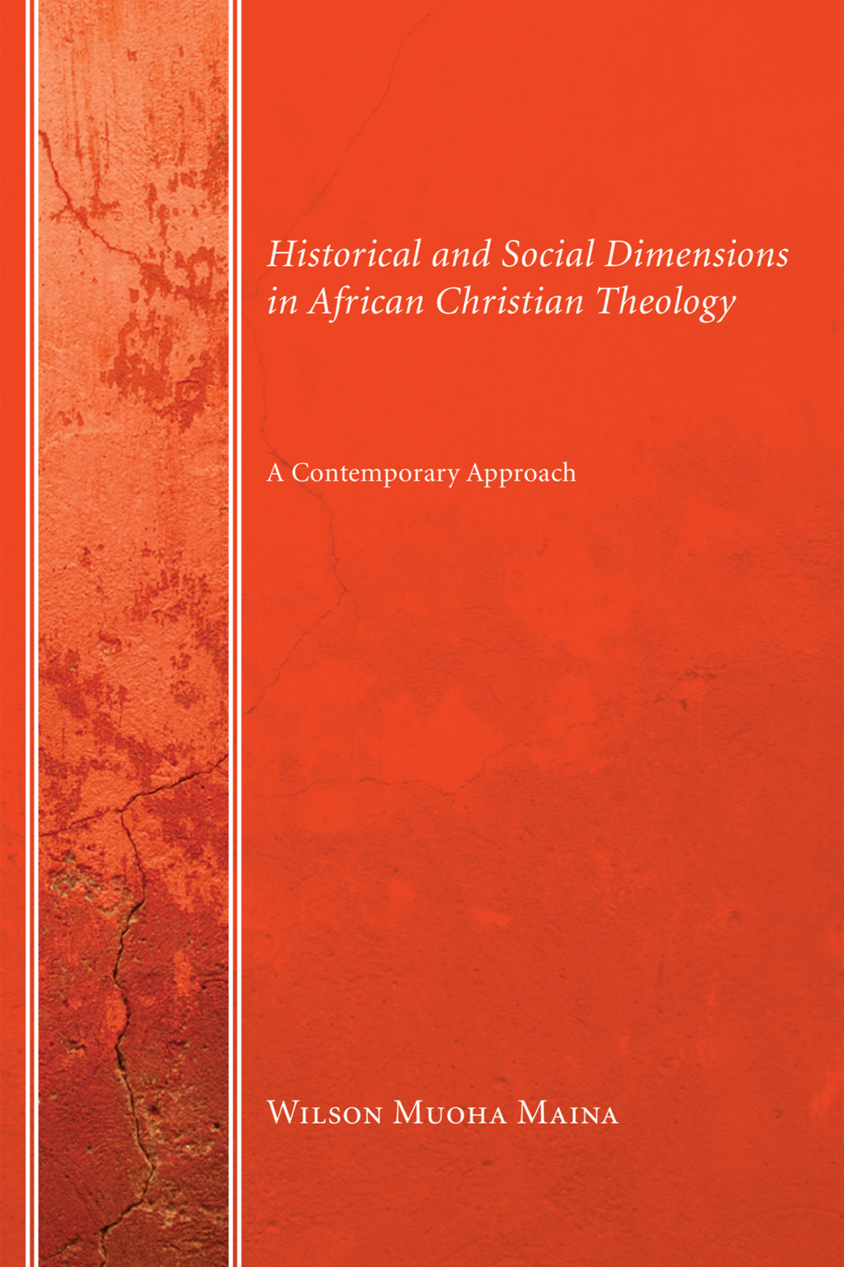 Historical And Social Dimensions In African Christian Theology Wilson Muoha Maina