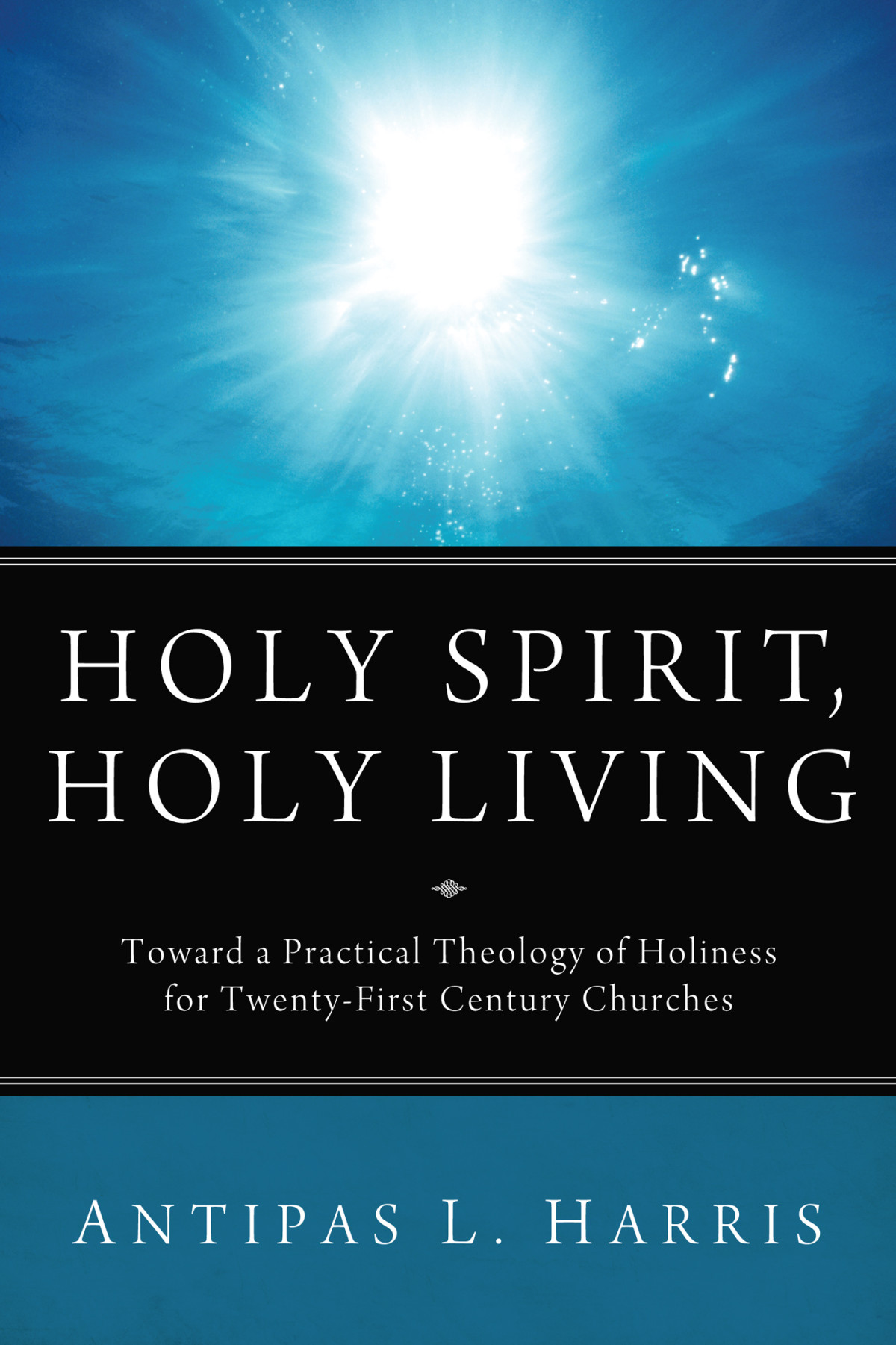 Holy Spirit Holy Living Antipas L Harris