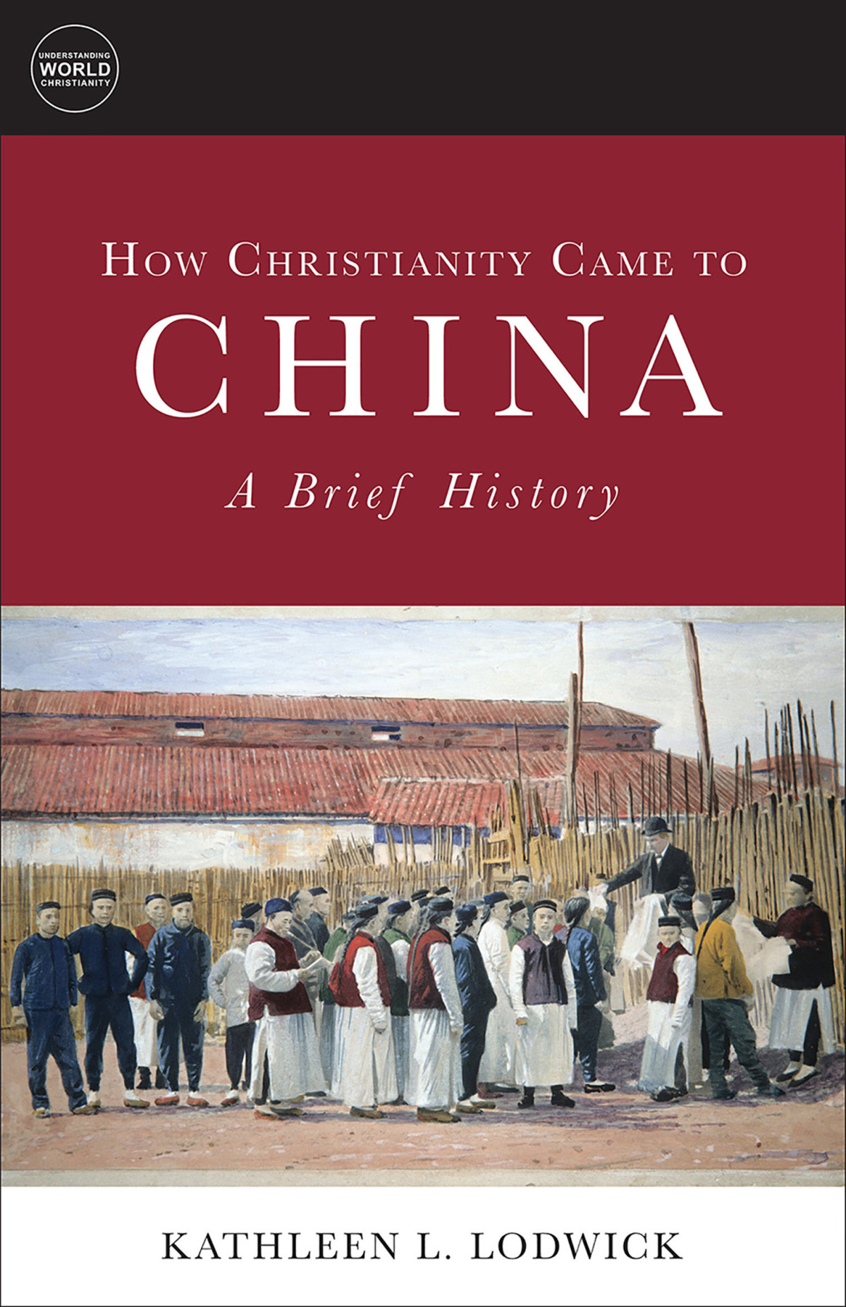 How Christianity Came To China Kathleen L Lodwick