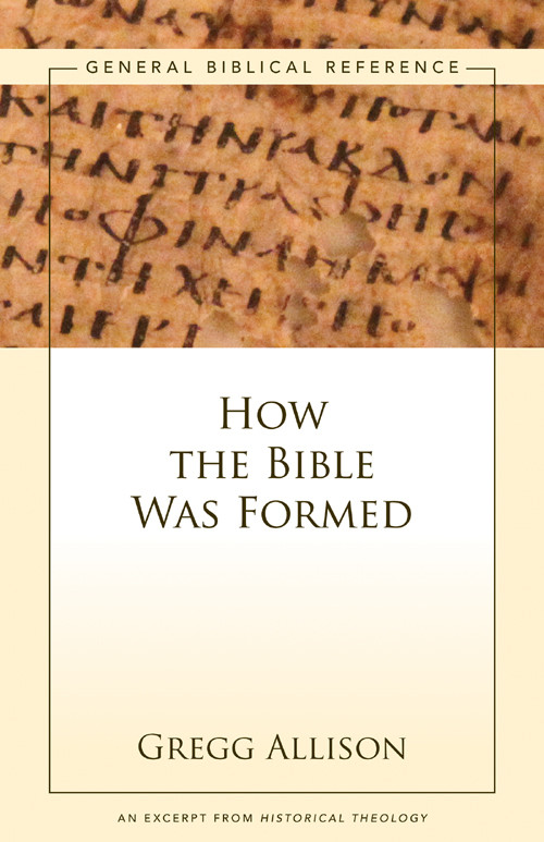 How The Bible Was Formed Gregg Allison