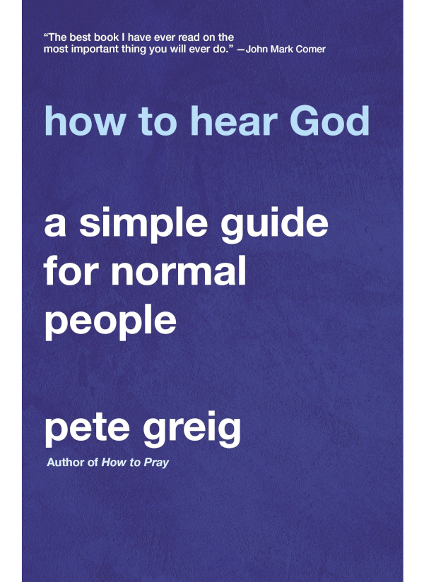 How To Hear God Pete Greig