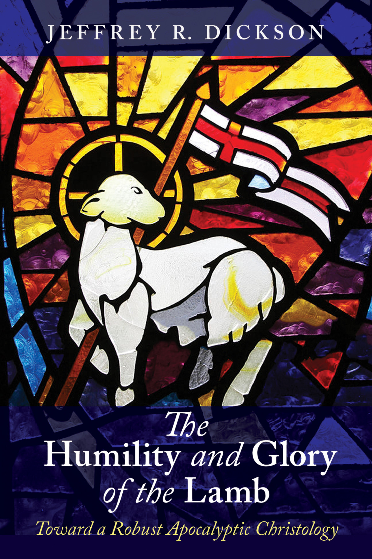 The Humility And Glory Of The Lamb Jeffrey R Dickson