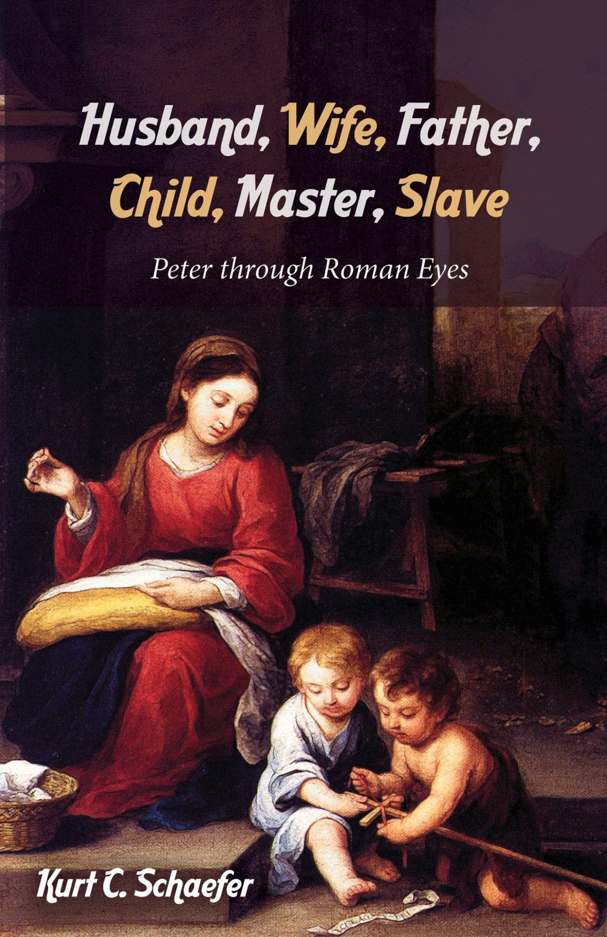 Husband Wife Father Child Master Slave Kurt C Schaefer