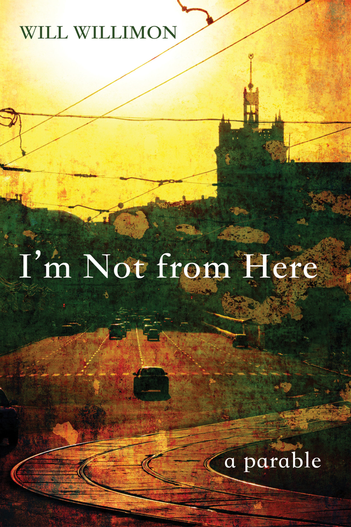 Im Not From Here Will Willimon