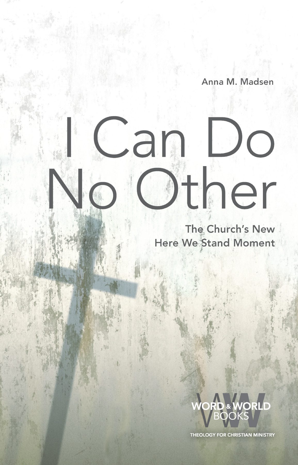 I Can Do No Other Anna M Madsen