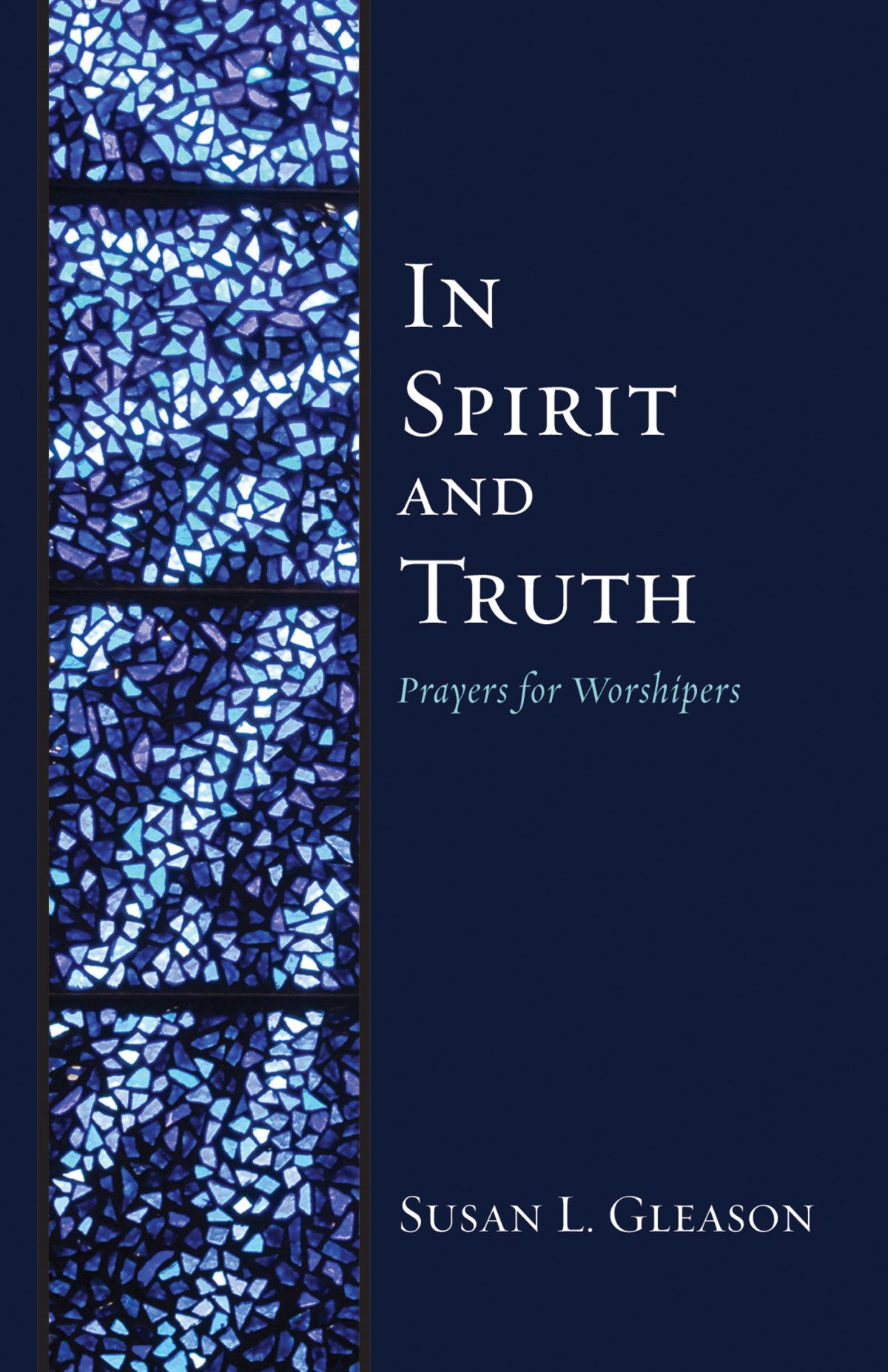 In Spirit And Truth Susan L Gleason