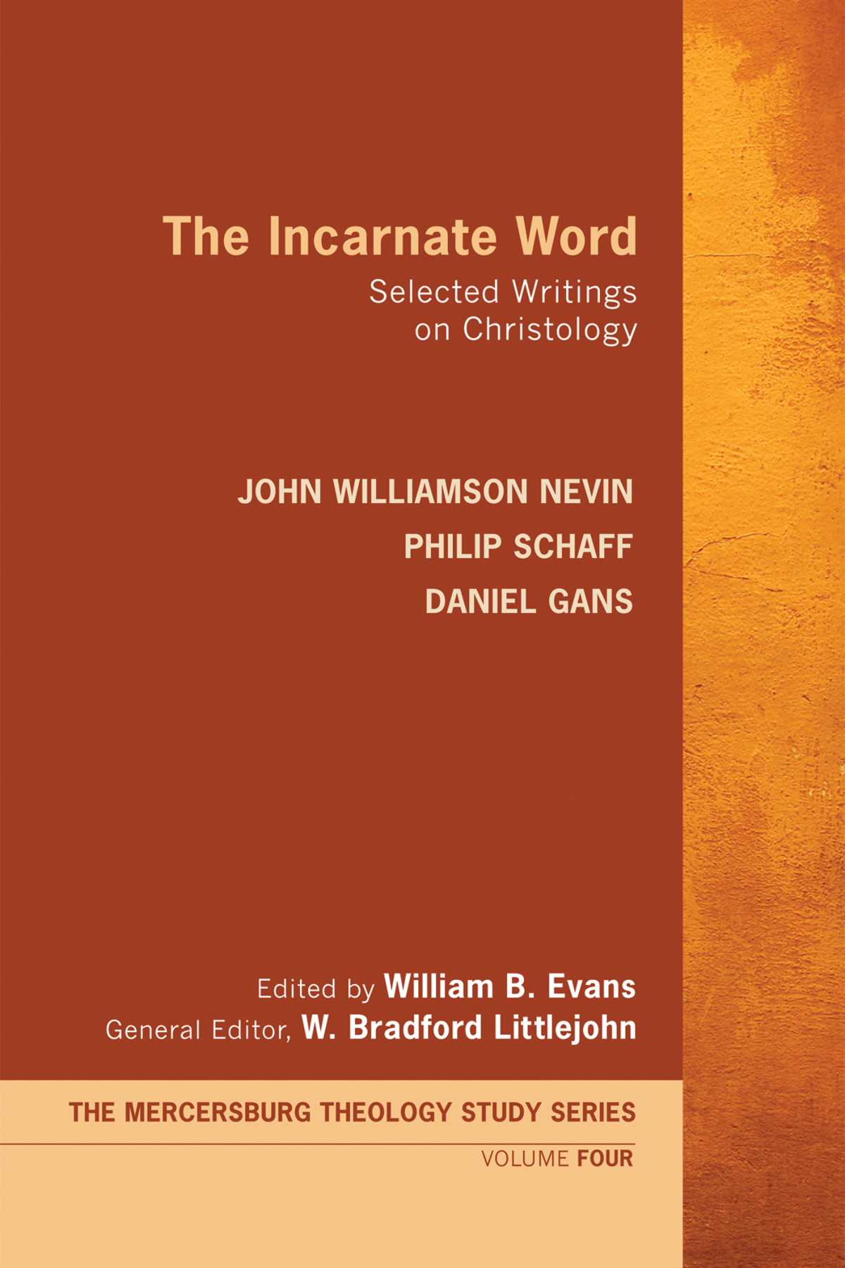 The Incarnate Word John Williamson Nevinphilip Schaffdaniel Ganswilliam B Evansw Bradford Littlejohn