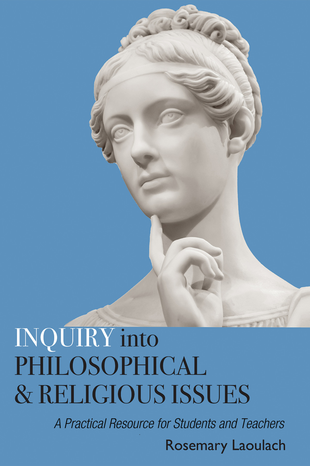 Inquiry Into Philosophical And Religious Issues Rosemary Laoulach