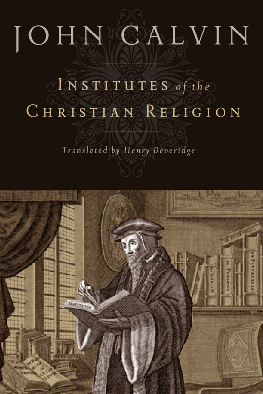 Institutes Of The Christian Religion John Calvin