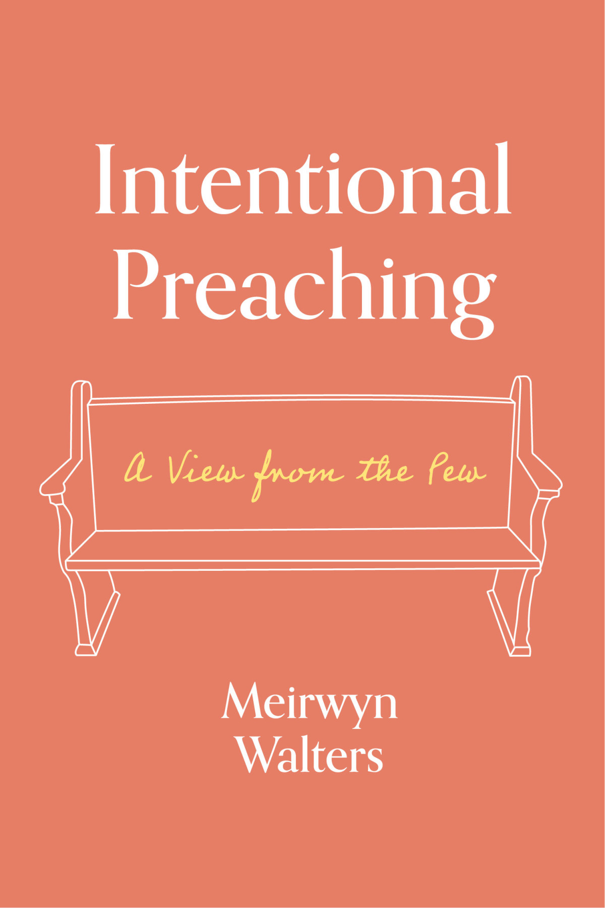 Intentional Preaching A View From The Pew Meirwyn Walters