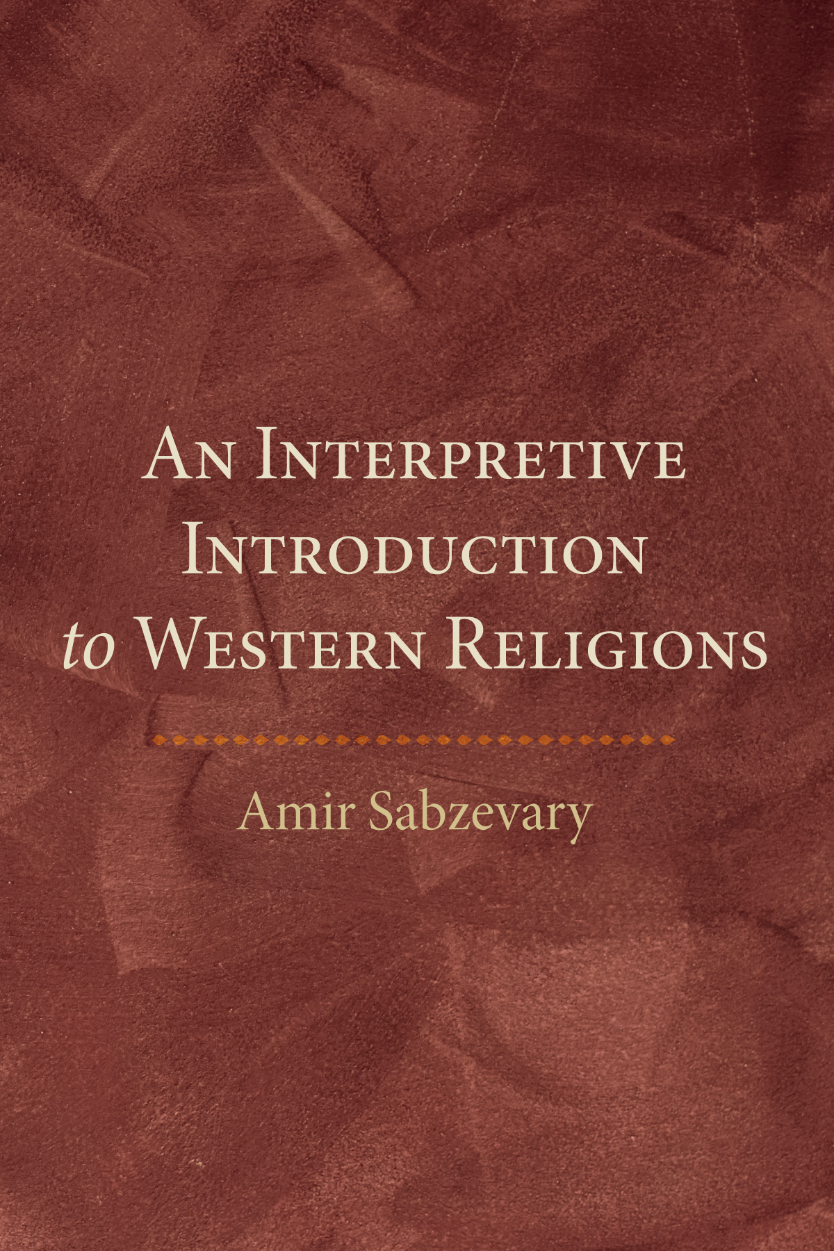 An Interpretive Introduction To Western Religions Amir Sabzevary