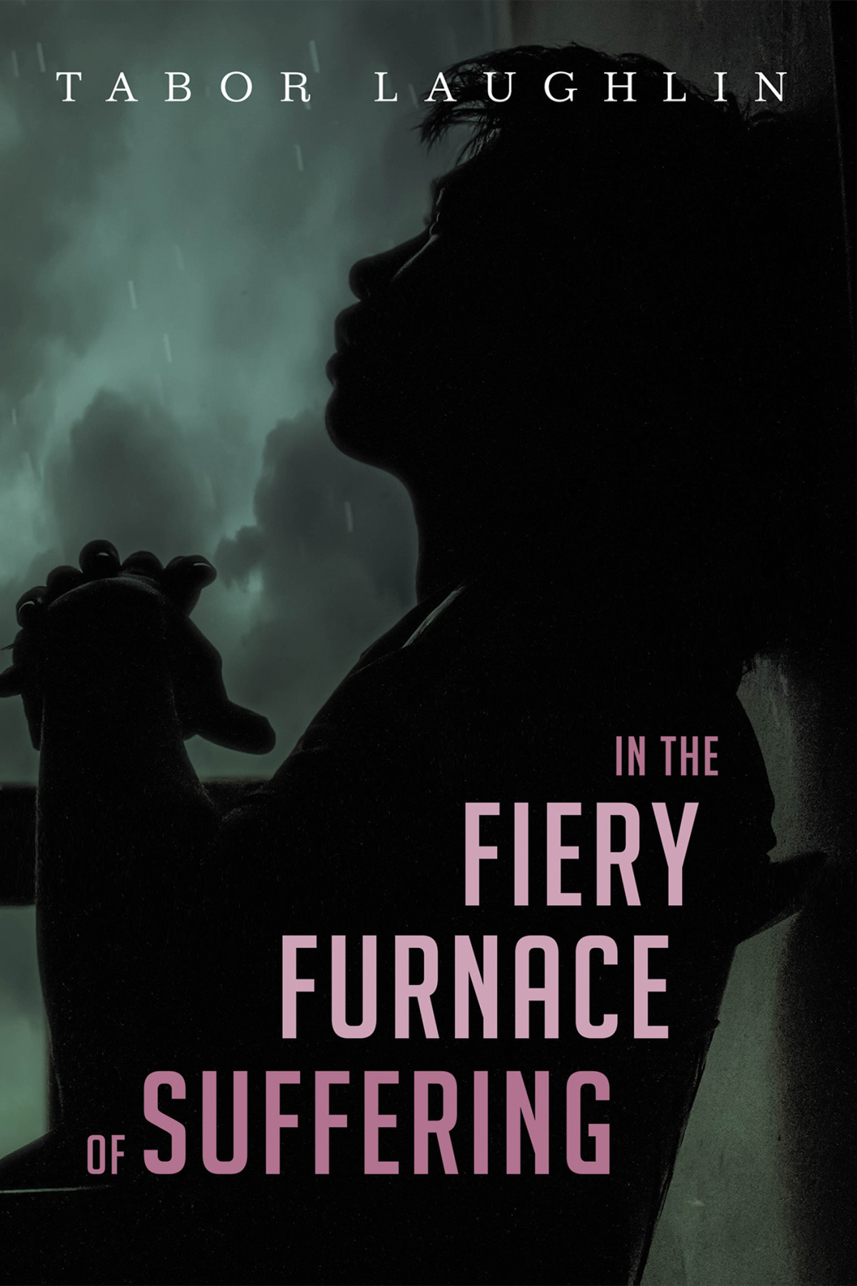 In The Fiery Furnace Of Suffering Tabor Laughlin