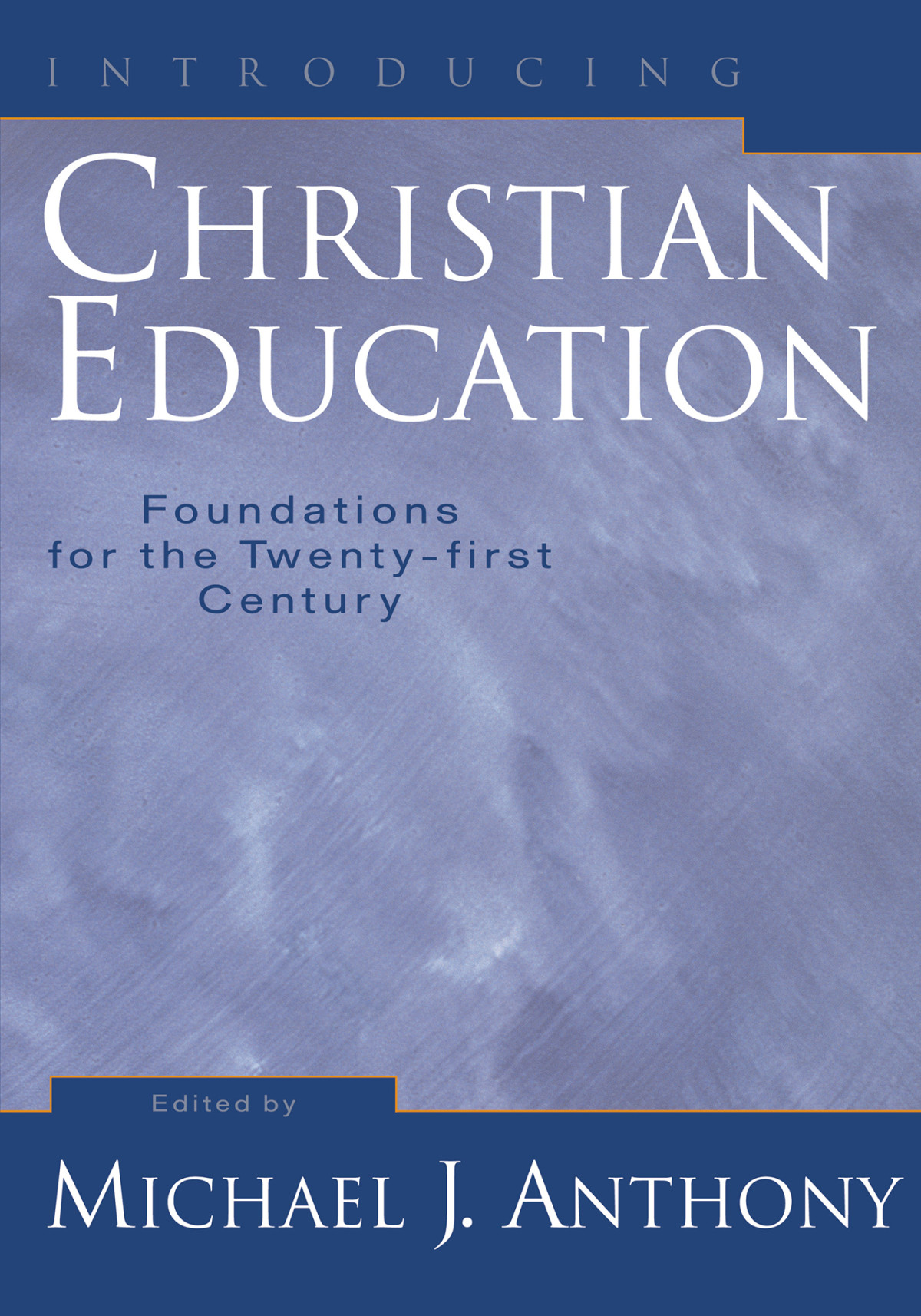 Introducing Christian Education Michael J Anthony
