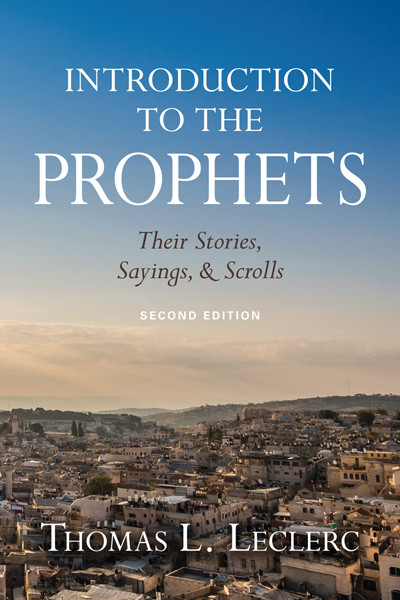 Introduction To The Prophets Their Stories Sayings And Scrolls Second Edition Leclerc
