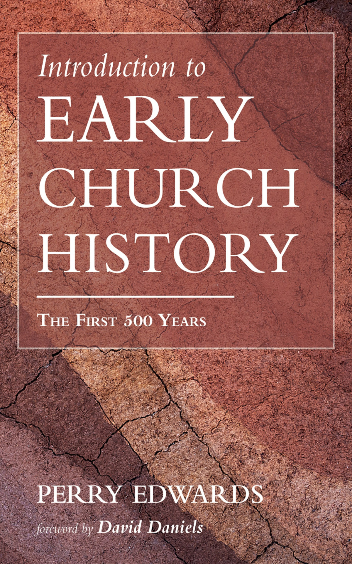 Introduction To Early Church History Perry Edwards