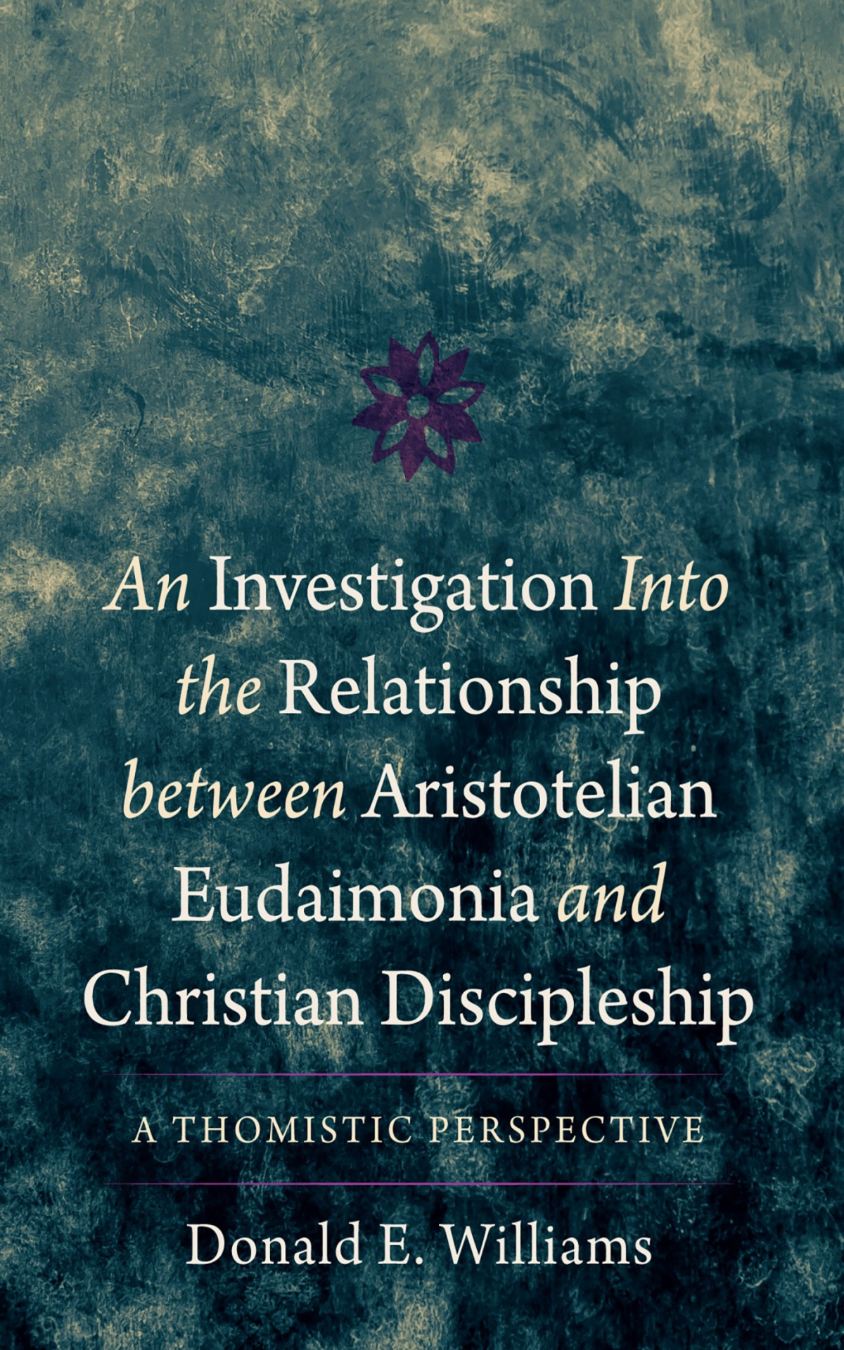 An Investigation Into The Relationship Between Aristotelian Eudaimonia And Christian Discipleship Donald E Williams