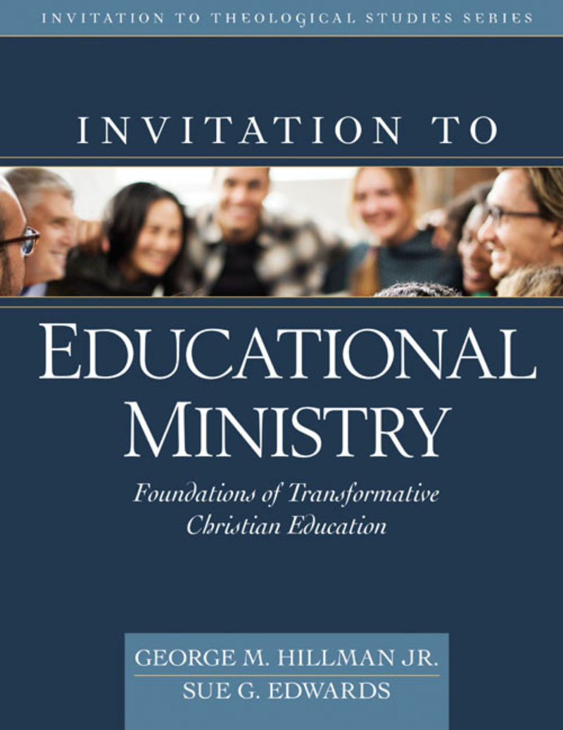 Invitation To Educational Ministry George Hillmansue Edwards