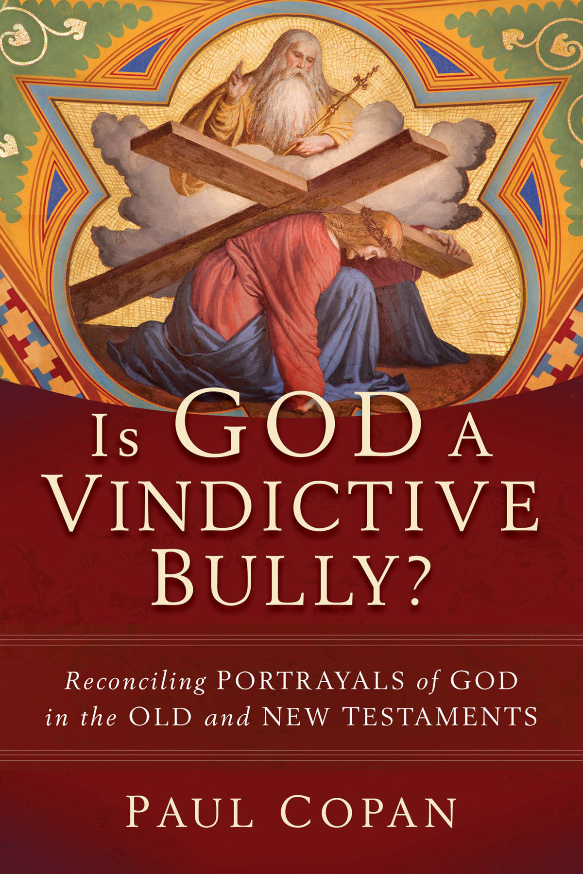 Is God A Vindictive Bully Copan Paul