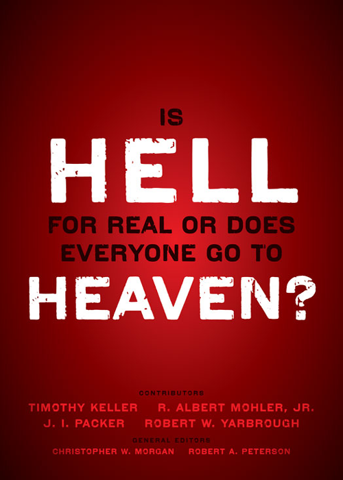 Is Hell For Real Or Does Everyone Go To Heaven Christopher W Morgan