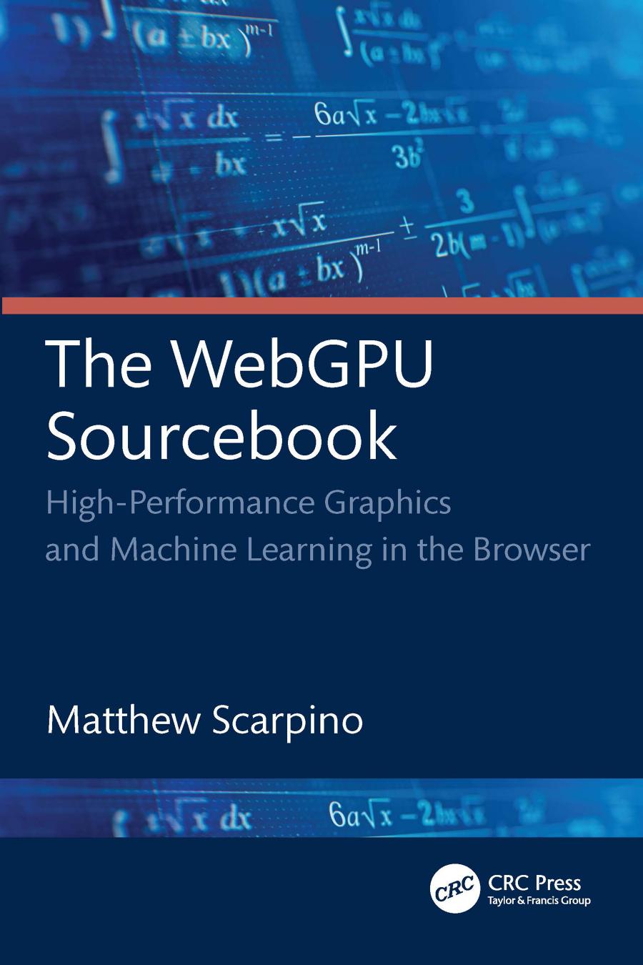 The Webgpu Sourcebook Highperformance Graphics And Machine Learning In The Browser Matthew Scarpino