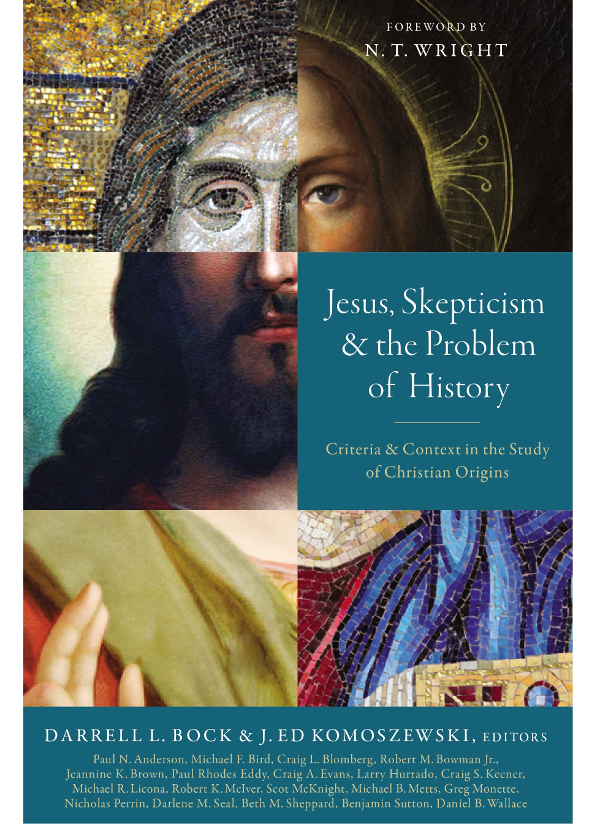 Jesus Skepticism And The Problem Of History Zondervandarrell L Bockj Ed Komoszewski J Ed Komoszewski