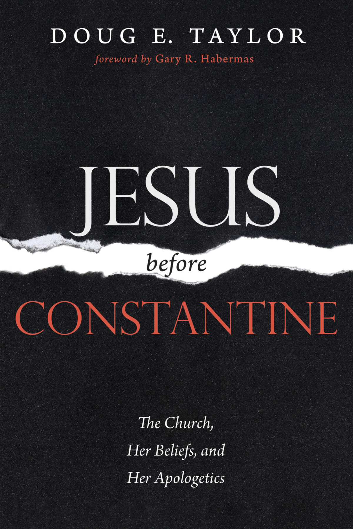 Jesus Before Constantine Doug E Taylor