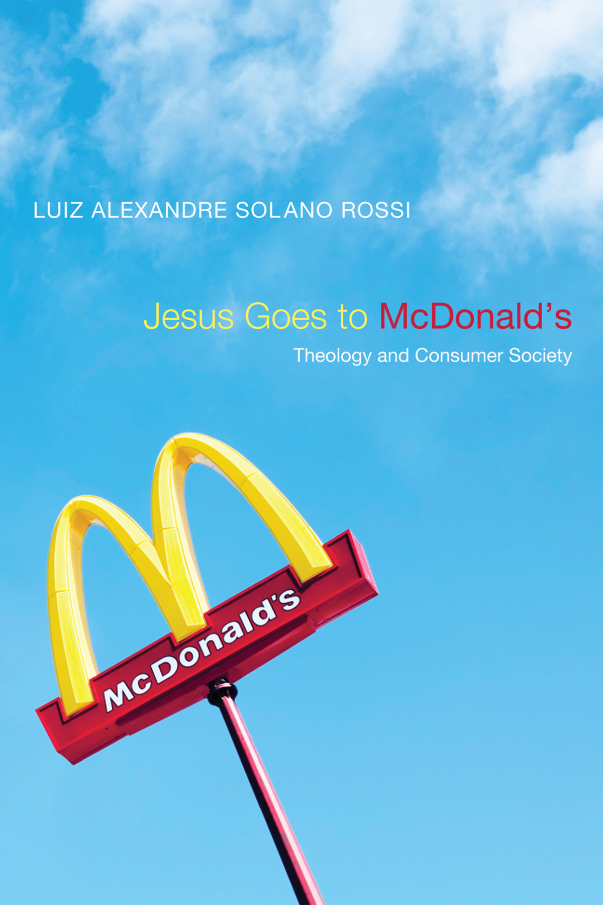 Jesus Goes To Mcdonalds Luiz Alexandre Solano Rossi