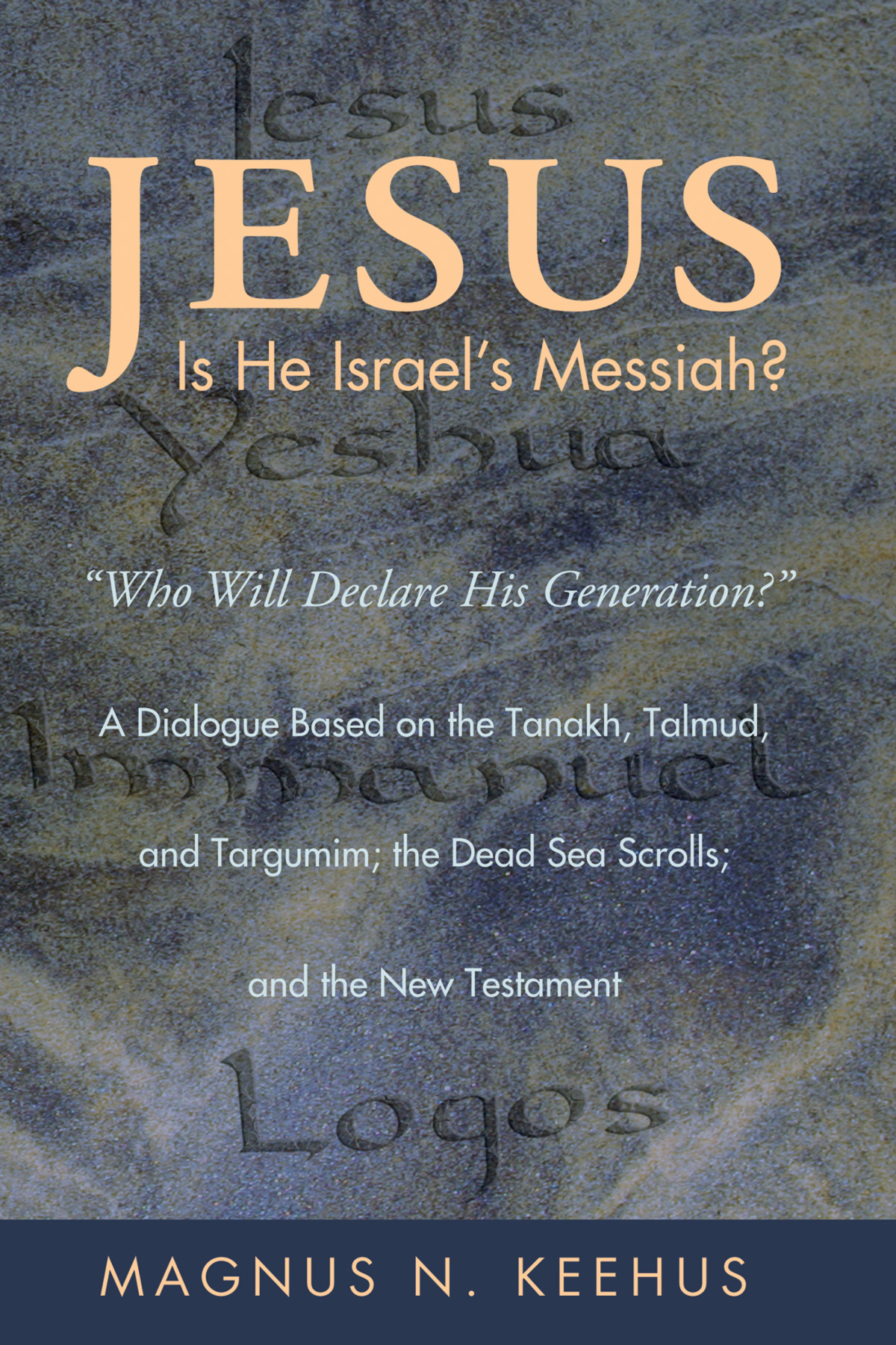 Jesus Is He The Messiah Of Israel Magnus N Keehus