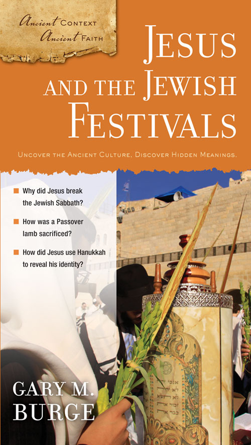 Jesus And The Jewish Festivals Gary M Burge