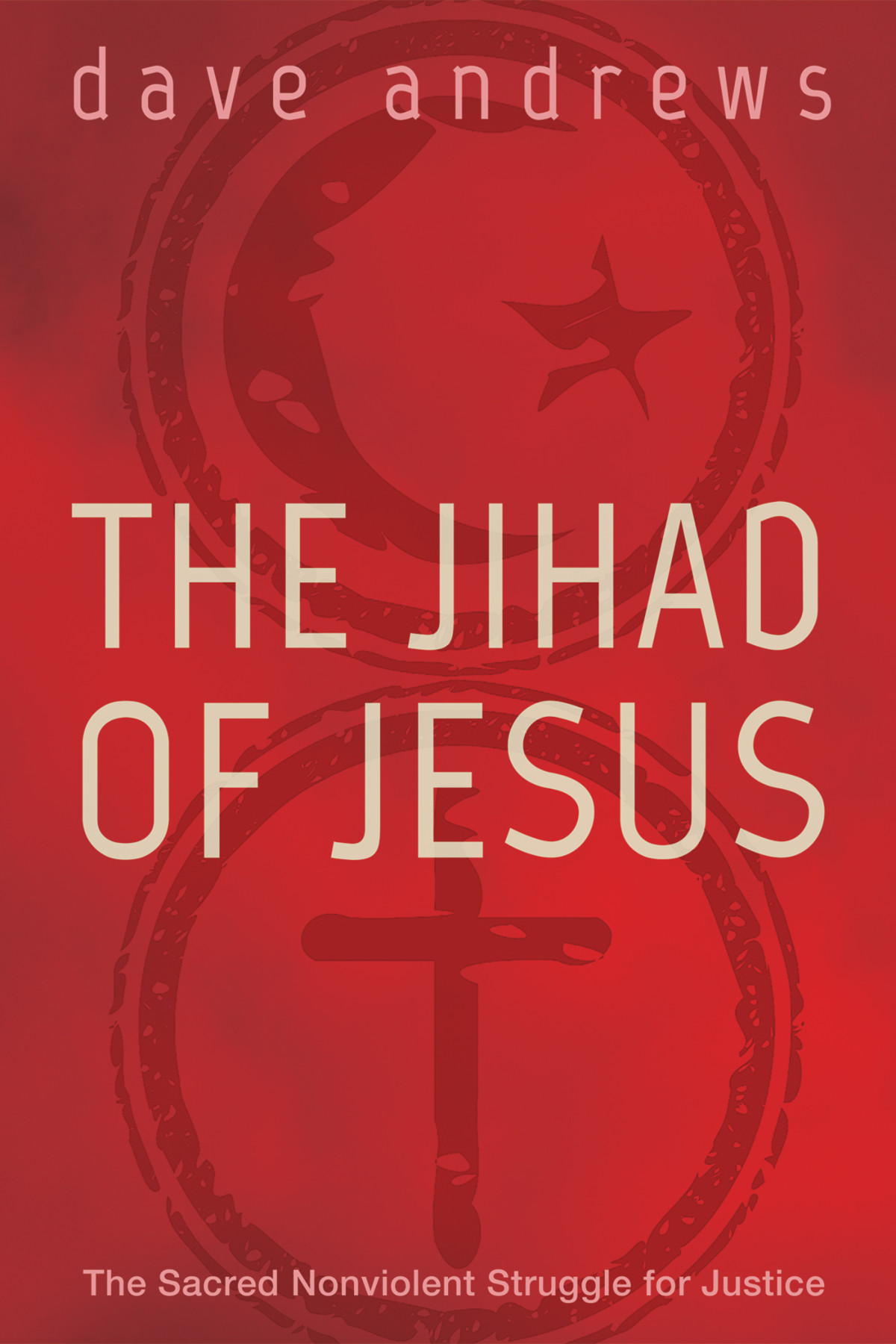 The Jihad Of Jesus Dave Andrews