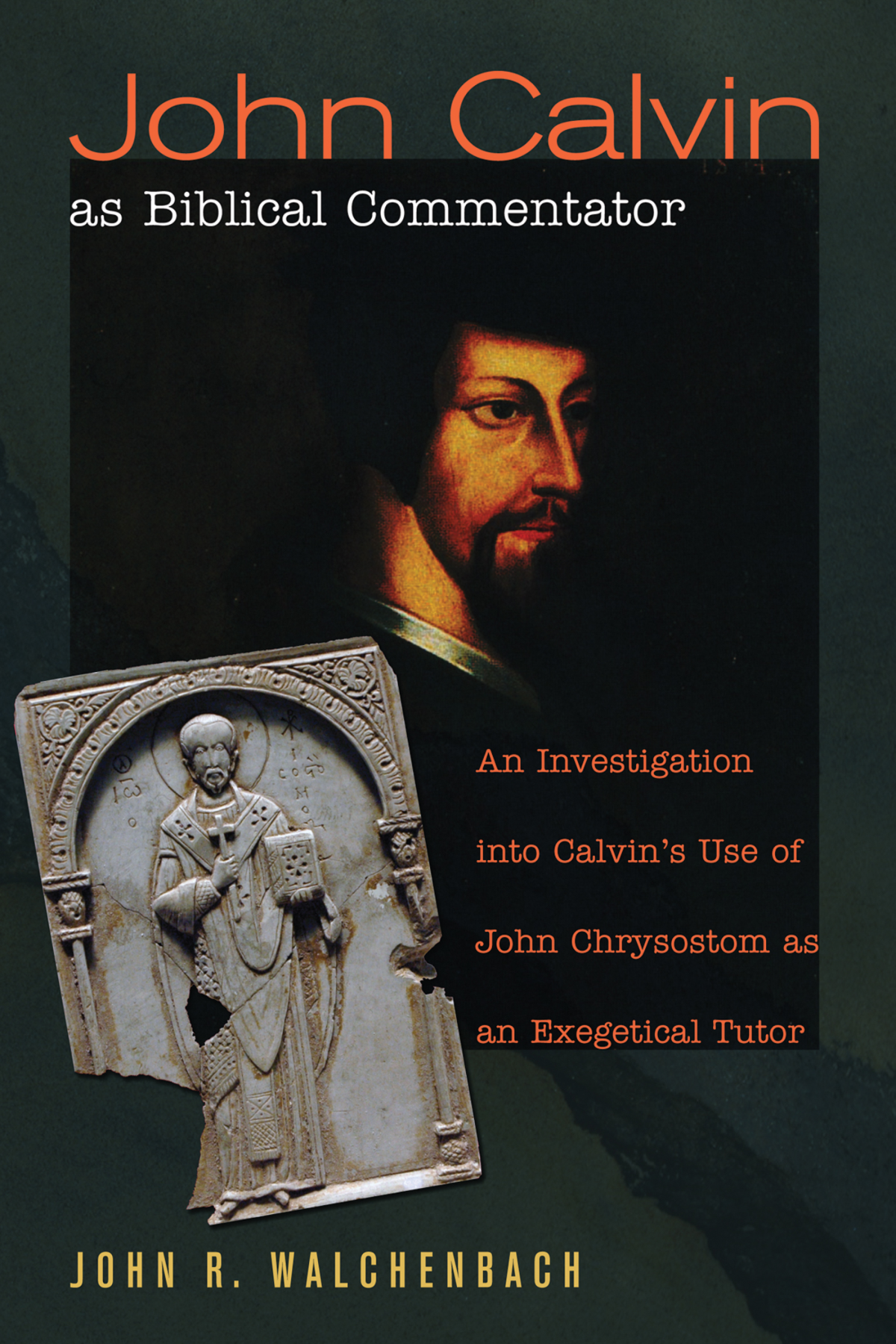 John Calvin As Biblical Commentator John R Jack Walchenbach