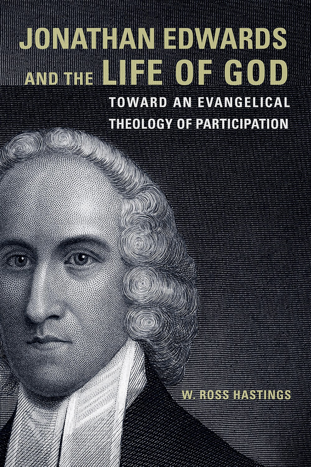 Jonathan Edwards And The Life Of God Hastings W Ross