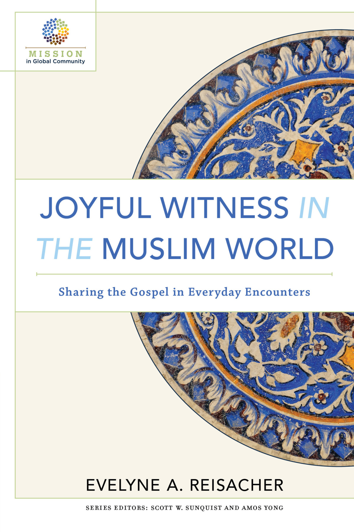 Joyful Witness In The Muslim World Mission In Global Community Reisacher