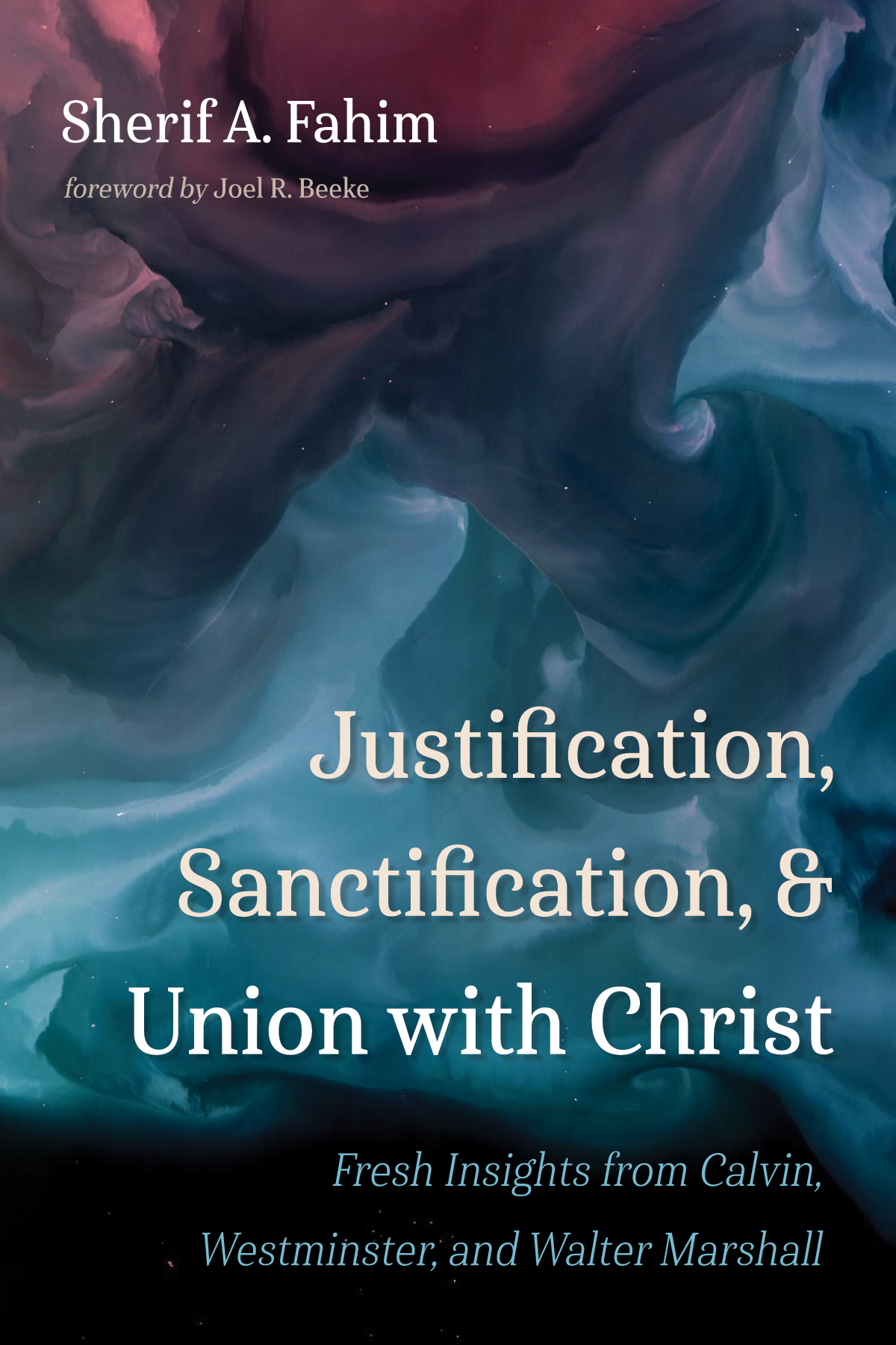 Justification Sanctification And Union With Christ Sherif A Fahim