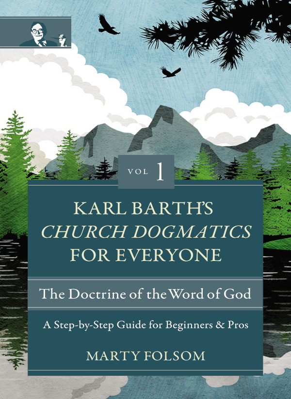 Karl Barths Church Dogmatics For Everyone Volume 1the Doctrine Of The Word Of God Marty Folsom