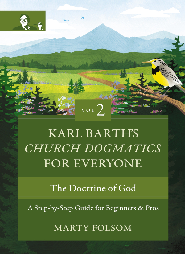 Karl Barths Church Dogmatics For Everyone Volume 2the Doctrine Of God Marty Folsom