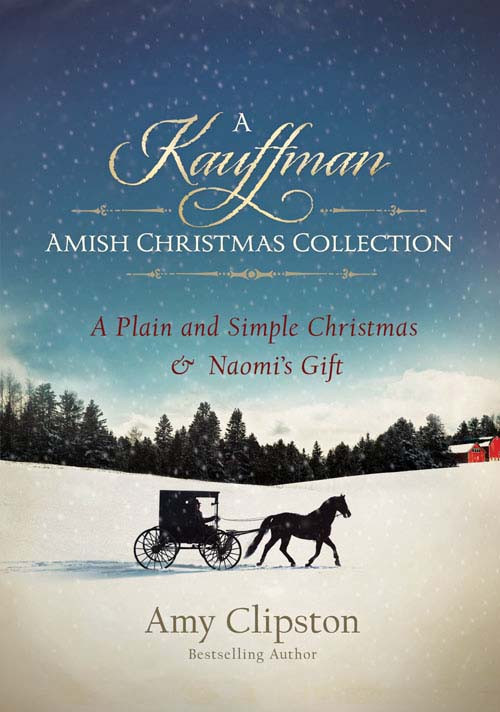 A Kauffman Amish Christmas Collection Amy Clipston