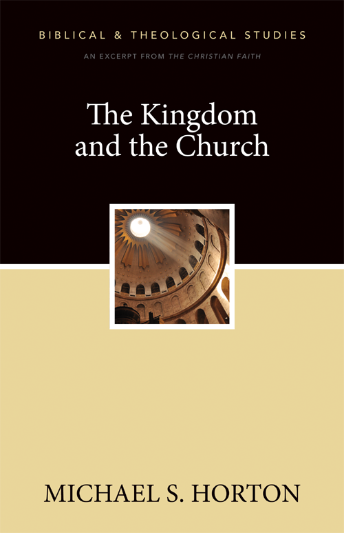 The Kingdom And The Church Michael Horton