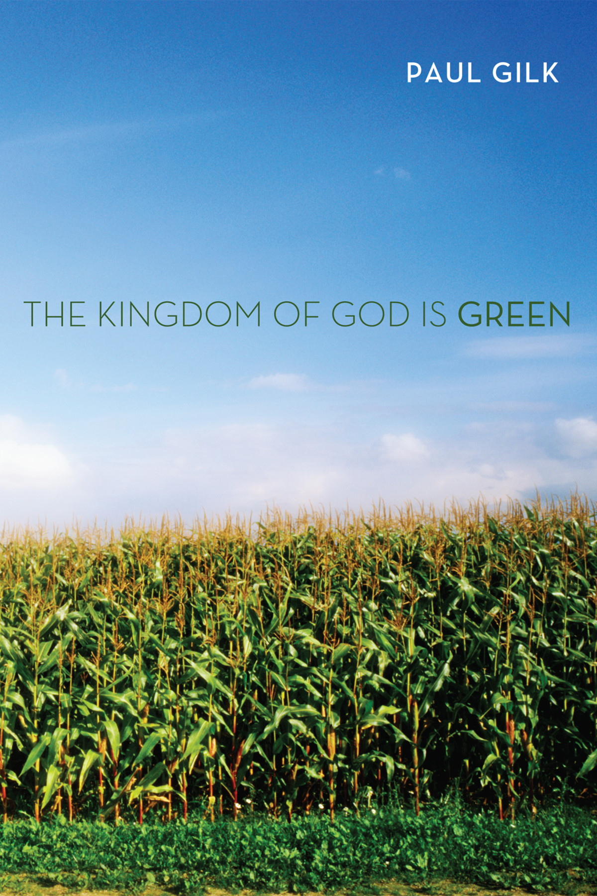 The Kingdom Of God Is Green Paul Gilk