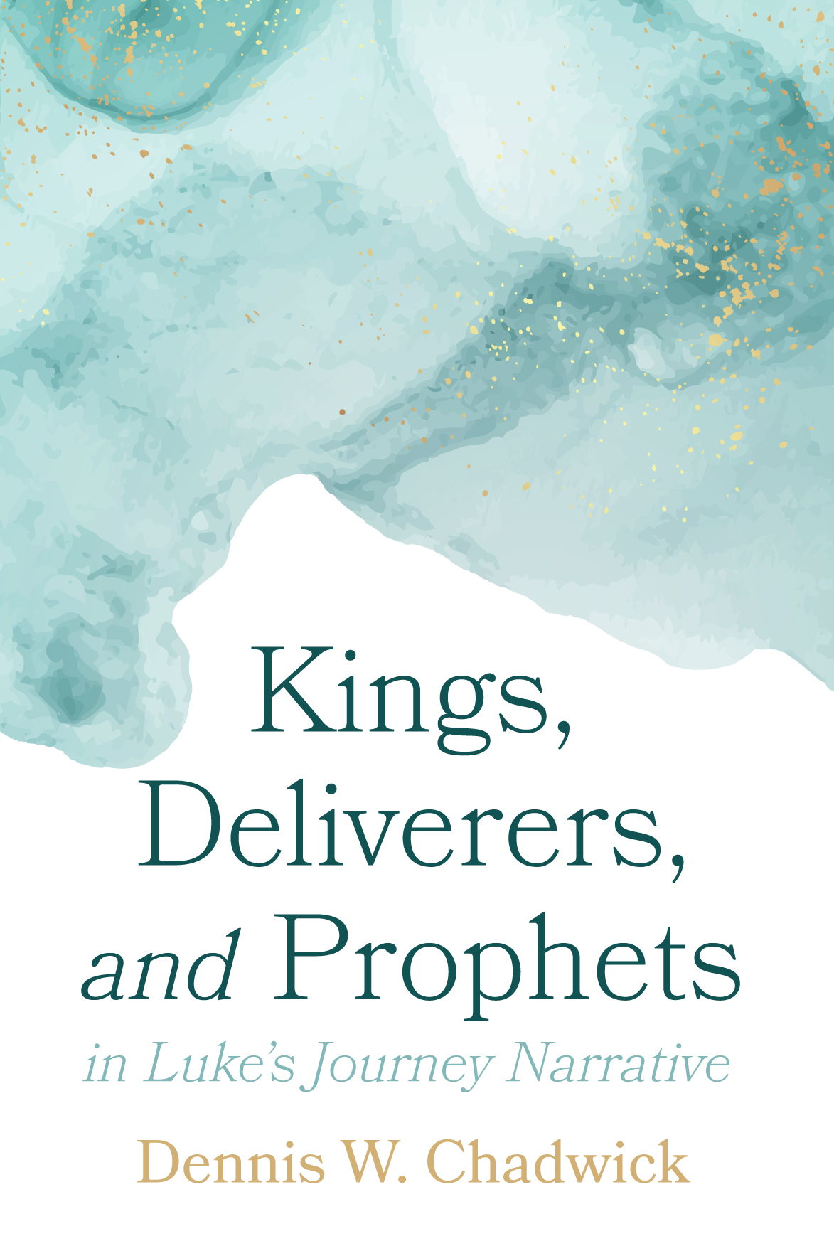 Kings Deliverers And Prophets In Lukes Journey Narrative Dennis W Chadwick