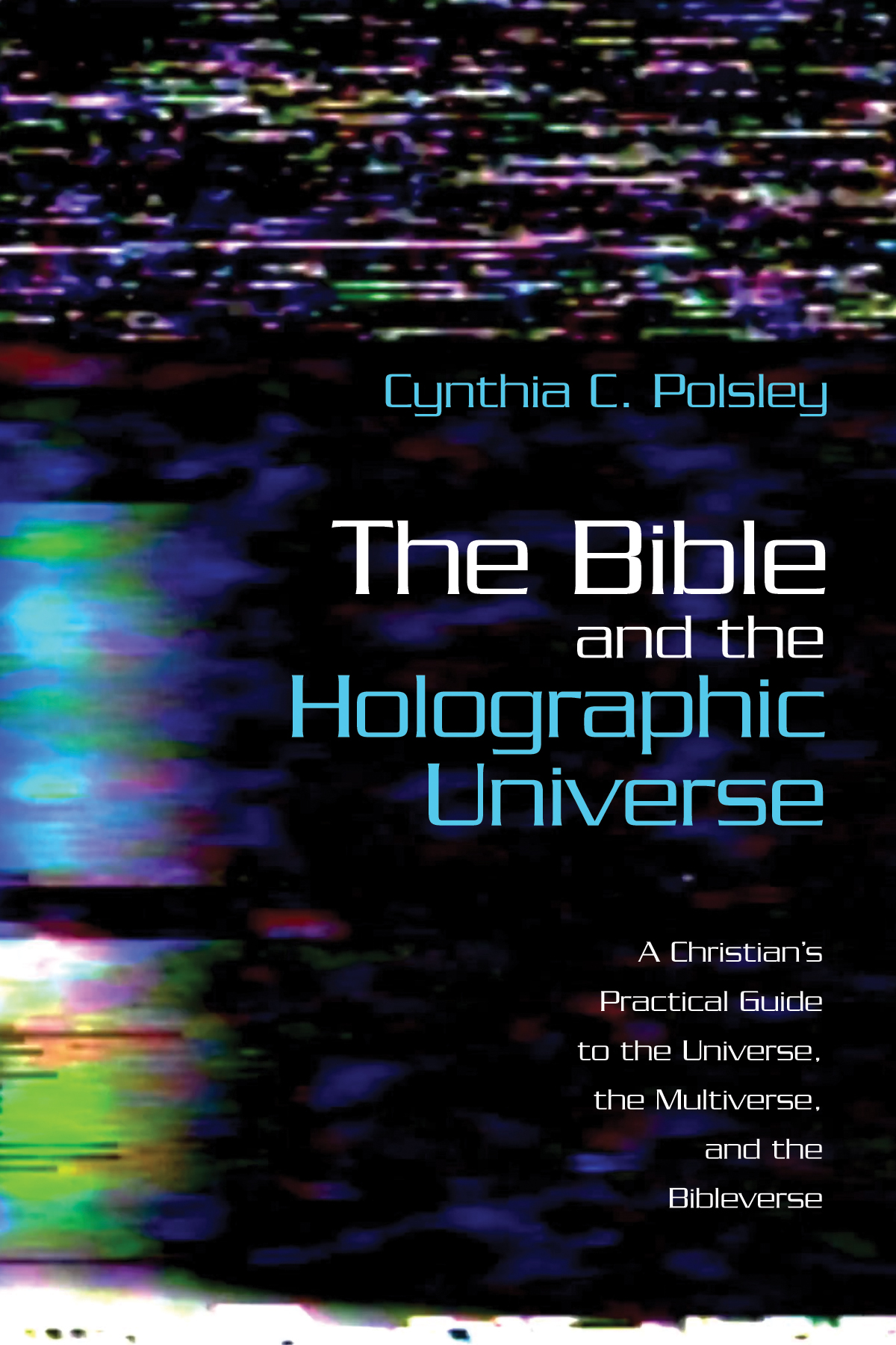 The Bible And The Holographic Universe Cynthia C Polsley