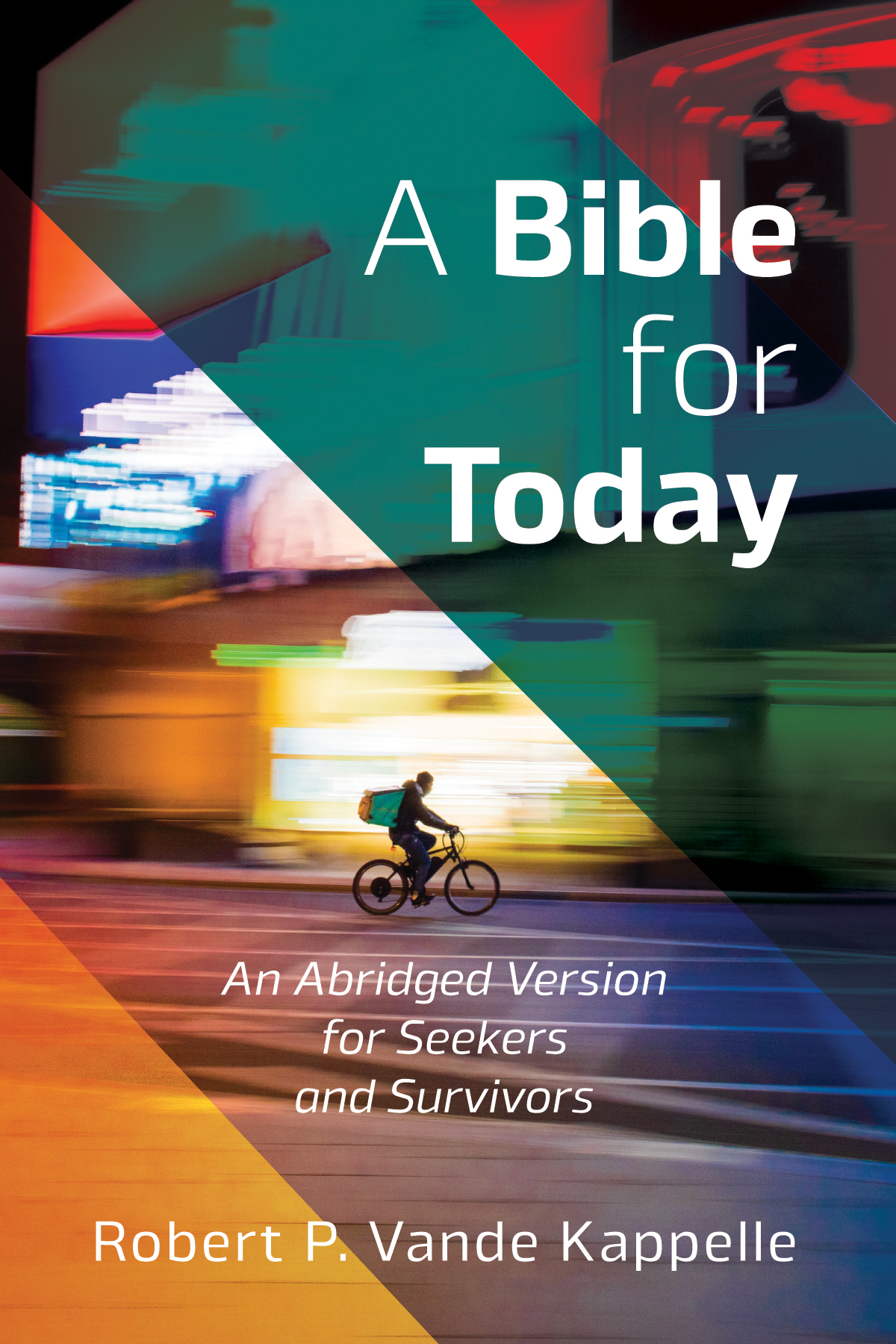 A Bible For Today Robert P Vande Kappelle