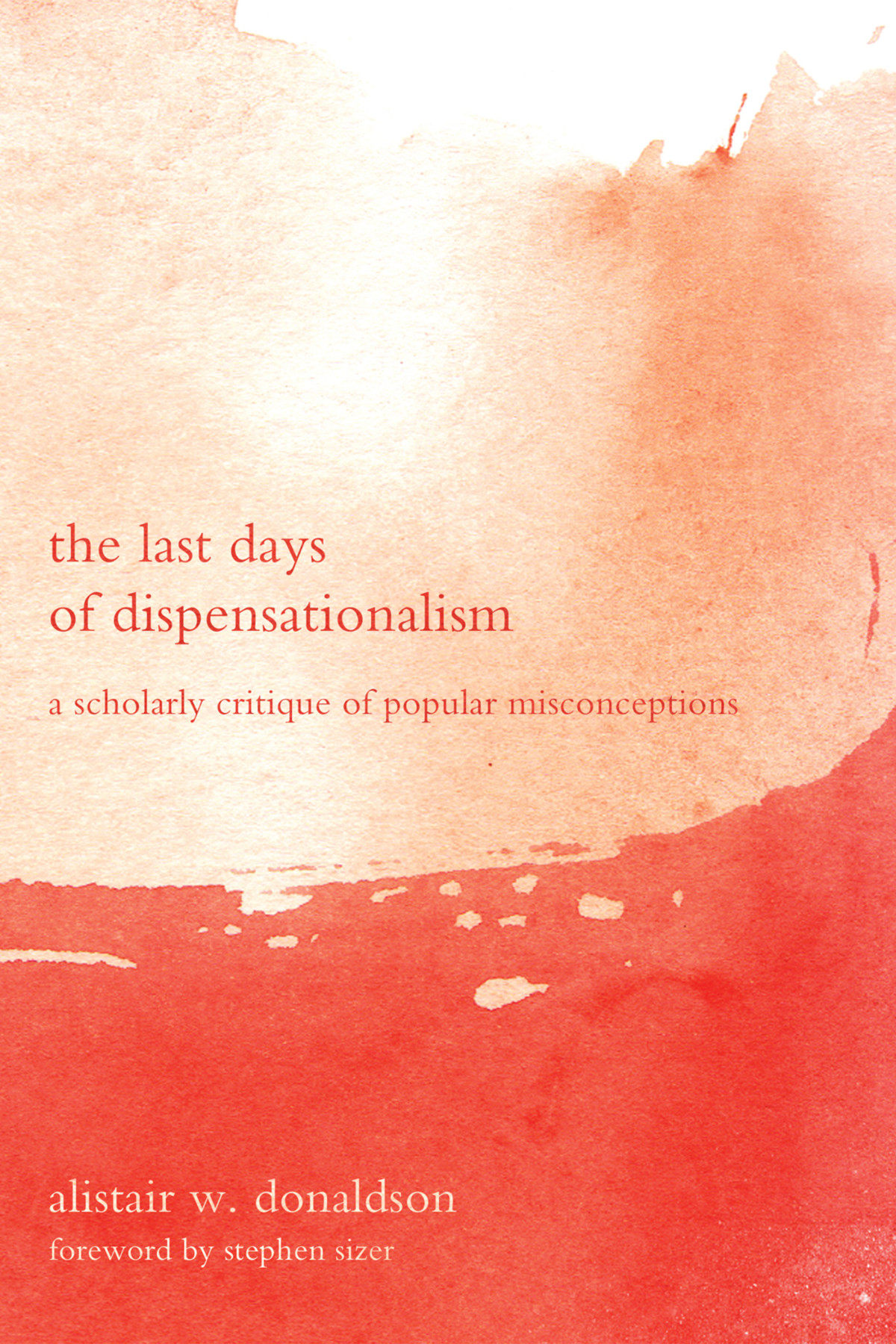 The Last Days Of Dispensationalism Alistair W Donaldson