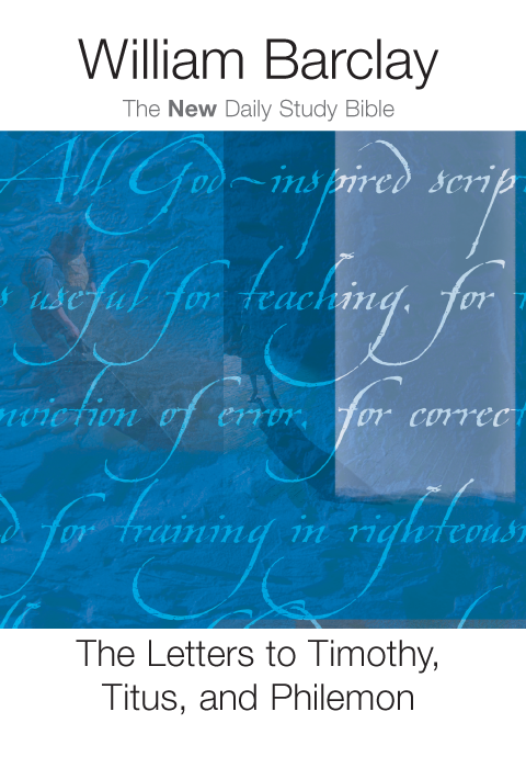 The Letters To Timothy Titus And Philemon William Barclay
