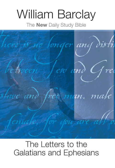 The Letters To The Galatians And Ephesians William Barclay
